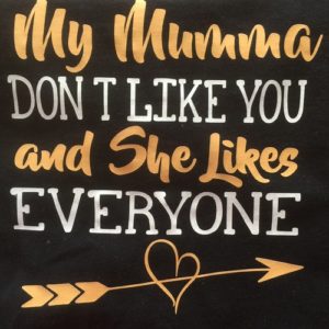 Mum Don't Like You T Shirt