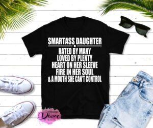 Smart Arse Daughter TShirt